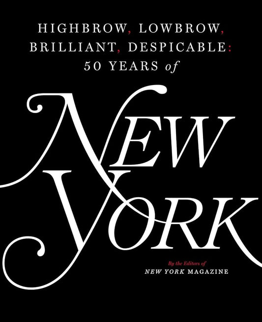 Highbrow, Lowbrow, Brilliant, Despicable: 50 Years of New York – Hardcover Book